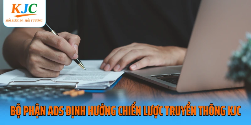 Bộ phận ADS định hướng chiến lược truyền thông KJC